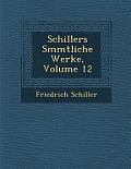 Schillers S Mmtliche Werke, Volume 12