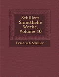 Schillers S Mmtliche Werke, Volume 10