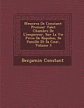 M Moires de Constant: Premier Valet Chambre de L'Empereur, Sur La Vie Priv E de Napol On, Sa Famille Et Sa Cour, Volume 3