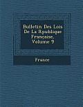 Bulletin Des Lois de La R Publique Franc Aise, Volume 9