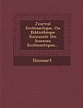 Journal Ecclesiastique, Ou Bibliotheque Raisonnee Des Sciences Ecclesiastiques...