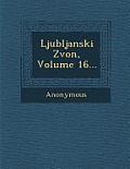 Ljubljanski Zvon, Volume 16...