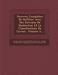 Oeuvres Completes de Buffon: Avec Des Extraits de Daubenton Et La Classification de Cuvier, Volume 5...