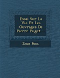 Essai Sur La Vie Et Les Ouvrages de Pierre Puget ...