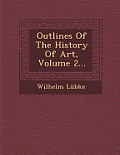 Outlines of the History of Art, Volume 2...