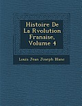 Histoire de La R Volution Fran Aise, Volume 4