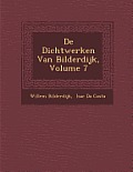 de Dichtwerken Van Bilderdijk, Volume 7