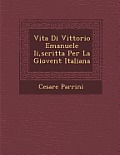 Vita Di Vittorio Emanuele II, Scritta Per La Giovent Italiana