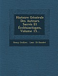 Histoire Generale Des Auteurs Sacres Et Ecclesiastiques, Volume 15...