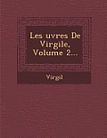 Les Uvres de Virgile, Volume 2...