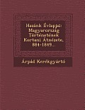 Hazank Evlapjai: Magyarorszag Tortenetenek Kortani Atnezete, 884-1849...