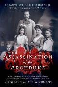 Assassination of the Archduke Sarajevo 1914 & the Romance That Changed the World