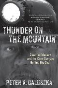 Thunder on the Mountain Death at Massey & the Dirty Secrets Behind Big Coal