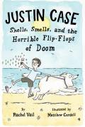 Justin Case Shells Smells & Th Shells Smells & the Horrible Flip Flops of Doom