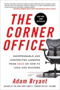 Corner Office Indispensable & Unexpected Lessons from CEOs on How to Lead & Succeed