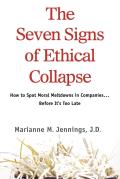 The Seven Signs of Ethical Collapse: How to Spot Moral Meltdowns in Companies... Before It's Too Late