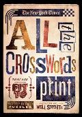 New York Times All the Crosswords That Are Fit to Print 150 Easy to Hard Puzzles