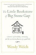 Little Bookstore of Big Stone Gap A Memoir of Friendship Community & the Uncommon Pleasure of a Good Book