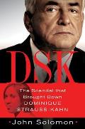 DSK Anatomy of the Dominique Strauss Kahn Scandal