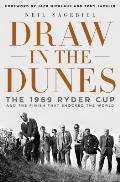 Draw in the Dunes The 1969 Ryder Cup & the Finish That Shocked the World