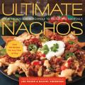 Ultimate Nachos from Nachos & Guacamole to Salsas & Cocktails