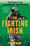 Fighting Irish The Story of the Extraordinary Irish Soldier