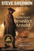 Notorious Benedict Arnold A True Story of Adventure Heroism & Treachery