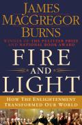 Fire & Light How the Enlightenment Transformed Our World