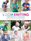 Loom Knitting for Babies & Toddlers