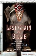 Last Chain On Billie How One Extraordinary Elephant Escaped the Big Top