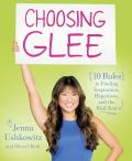 Choosing Glee 10 Rules to Finding Happiness Success & the Real You
