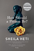 How Should a Person Be?: A Novel from Life