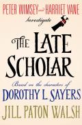 Late Scholar The New Lord Peter Wimsey Harriet Vane Mystery