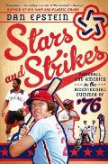 Stars & Strikes Baseball & America in the Bicentennial Summer of 76