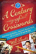 A Century of Crosswords: Celebrating the History of America's Favorite Puzzle; Includes 150 Crosswords Through the Ages