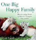 One Big Happy Family Heartwarming Stories of Animals Caring for One Another