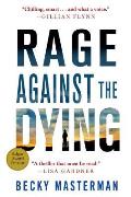 Rage Against the Dying A Thriller