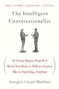 Intelligent Conversationalist The 31 Cheat Sheets That Will Show You How to Talk to Anyone About Anything Anytime