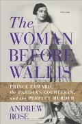 Woman Before Wallis Prince Edward the Parisian Courtesan & the Perfect Murder