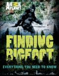 Finding Bigfoot Everything You Need to Know