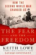 Fear & the Freedom How the Second World War Changed Us