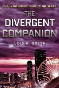 The Divergent Companion: The Unauthorized Guide to the Series