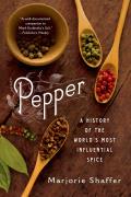 Pepper A History of the Worlds Most Influential Spice