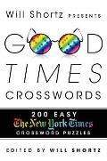 New York Times Will Shortz Presents Good Times Crosswords 200 Easy New York Times Crossword Puzzles