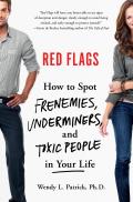 Red Flags How to Spot Frenemies Underminers & Toxic People in Every Part of Your Life