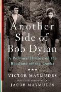 Another Side of Bob Dylan A Personal History on the Road & off the Tracks