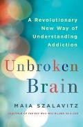 Unbroken Brain A Revolutionary New Way of Understanding Addictive & Compulsive Behavior
