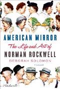 American Mirror The Life & Art of Norman Rockwell