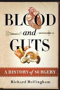 Blood & Guts A History of Surgery