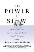 The Power of Slow: 101 Ways to Save Time in Our 24/7 World
